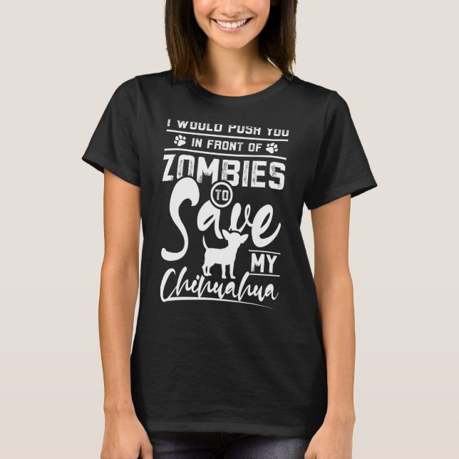 T-shirt Poussez-vous devant les zombies pour sauver mon ch (Devant)