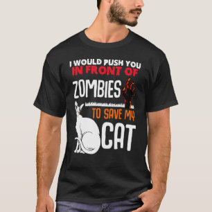 T-shirt Poussez-Vous Devant Les Zombies Sauvez Mon Chat An