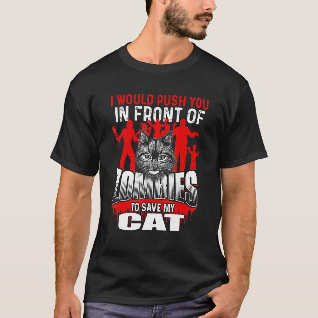 T-shirt Poussez-Vous Devant Zombies Pour Sauver Mon Chat - (Devant)