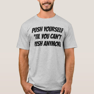 T-shirt Poussez-vous jusqu'à ce que vous ne puissiez plus