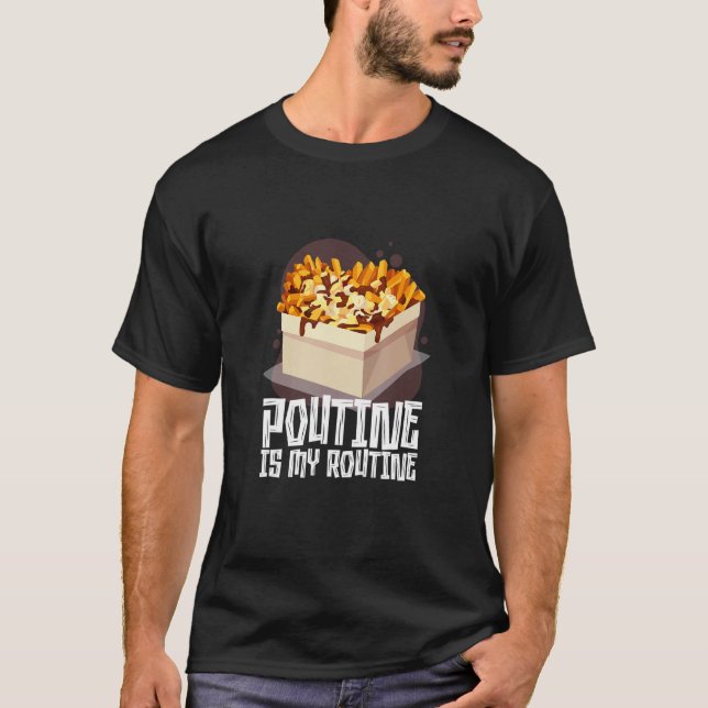 T-shirt Poutine est ma routine de nourriture canadienne (Devant)