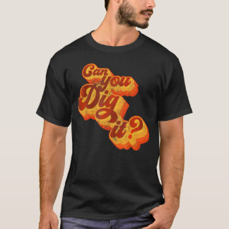 T-shirt Pouvez-Vous Le Creuser Les années 70