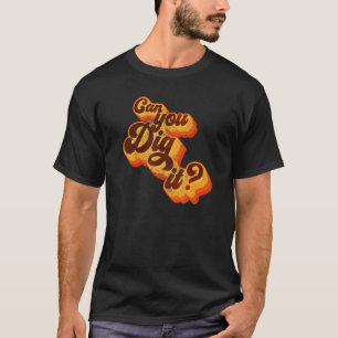 T-shirt Pouvez-Vous Le Creuser Vintage Retro les années 70