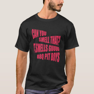 T-shirt Pouvez-Vous Sentir Ça ? Ça sent Guud Bbq Pit Boys