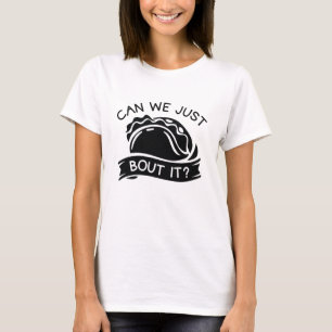 T-shirt Pouvons-Nous Juste Taco Bout