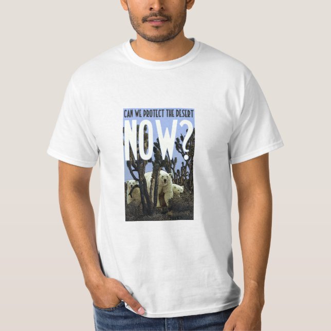 T-shirt Pouvons-nous protéger les déserts MAINTENANT ? (Devant)