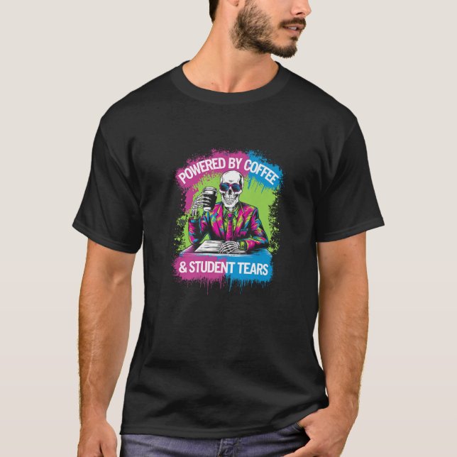 T-shirt Powered By Coffee Student Tears Skeleton Teacher C (Devant)