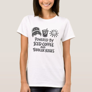 T-shirt Powered by Iced Coffee & Toddler Kisses