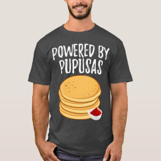 T-shirt Powered By Pupusas Salvadoran Food Funny Pupusas f