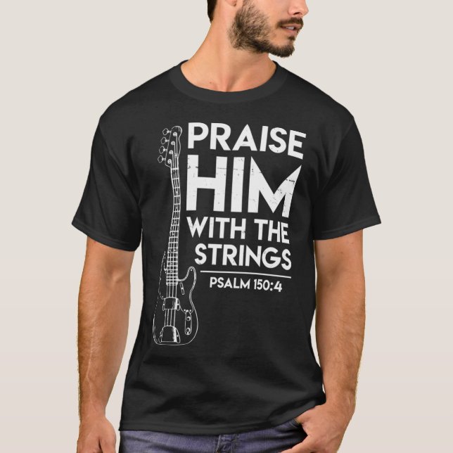 T-shirt Praise Him Christian Worship Bass Guitar Player (Devant)