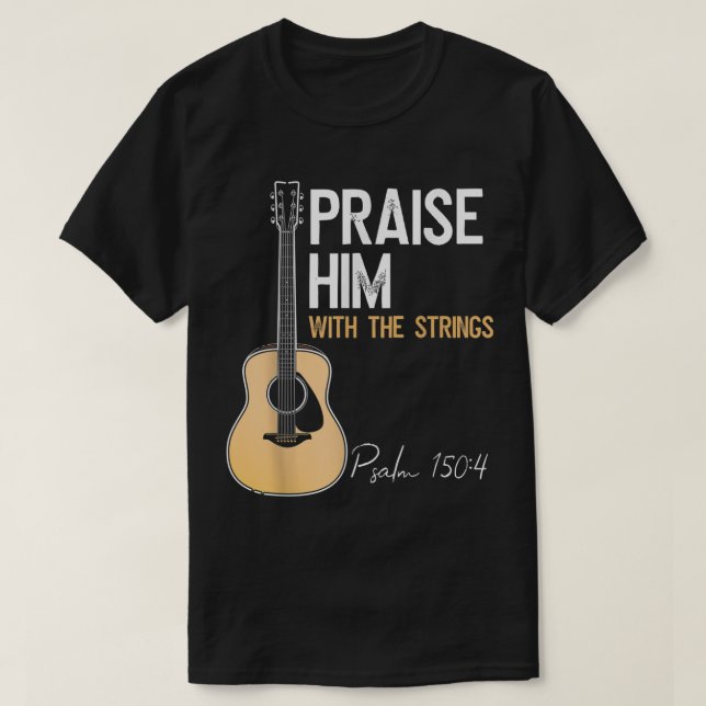T-shirt Praise Him Guitar Psalm 150:4 Worship Tee (Design devant)