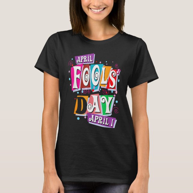 T-shirt Prank Silly Avril Fools Day Plaisanter Funny Party (Devant)