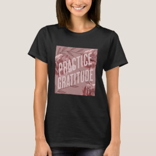 T-shirt Pratique Gratitude Soyez gentil avec vous et les a
