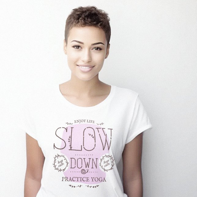T-shirt Pratique ralentie Yoga (Slow Down Practice Yoga T-Shirt)