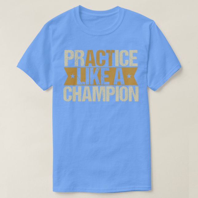 T-shirt Pratiquer comme un champion (Design devant)