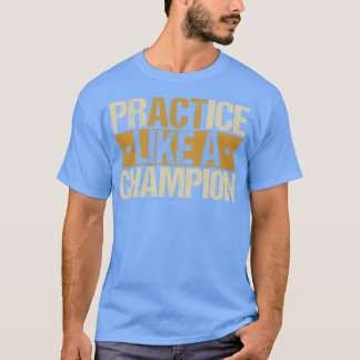T-shirt Pratiquer comme un champion