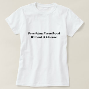 T-shirt Pratiquer La Parenthood Sans Licence