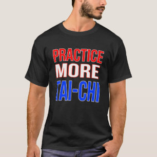 T-shirt Pratiquer Plus De Tai-Chi
