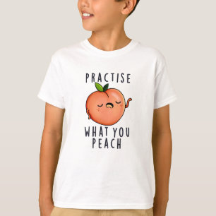 T-shirt Pratiquez Ce Que Vous Enlevez Un Jeu De Fruit Posi