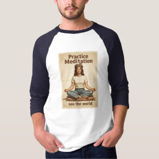 T-shirt Pratiquez la méditation, voyez le monde ! -