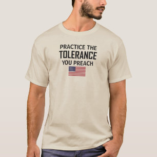 T-shirt Pratiquez La Tolérance Que Vous Prêchez