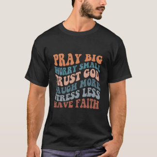 T-shirt Pray Big Worry Small Religious Spiritual Words On