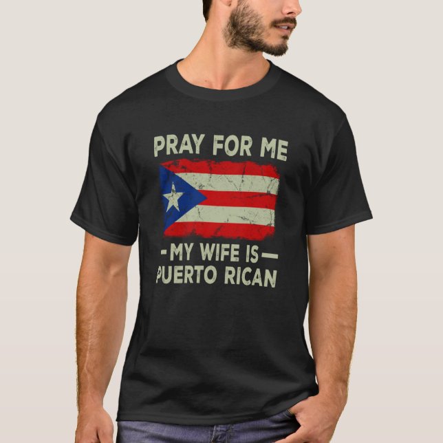 T-shirt Pray For Me My Wife is Puerto Rican Husband (Devant)