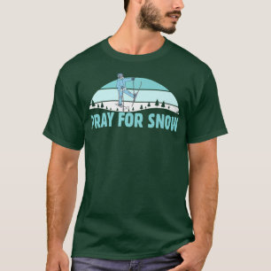 T-shirt Pray For Snow Ski Cool Adventure