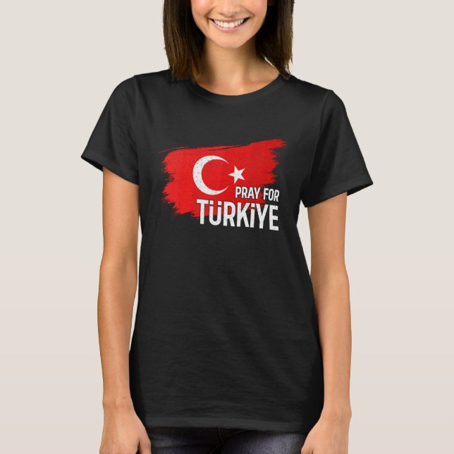 T-shirt Pray For Turkey Pray For Türkiye I Stand With Türk (Devant)