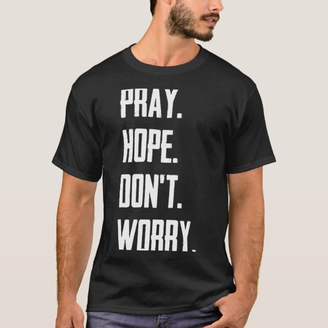 T-shirt Pray Hope Dont Worry Christianity Prayer  (Devant)