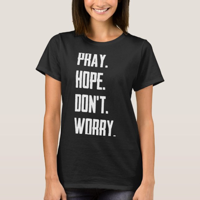 T-shirt Pray Hope Dont Worry Christianity Prayer  (Devant)