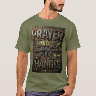 T-shirt Prayer Changes Things – Industrial Metallic T-Shir