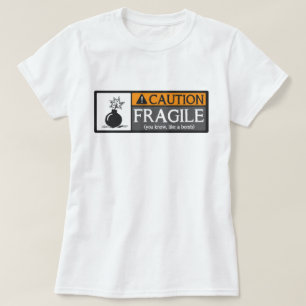 T-shirt Précaution fragile comme une bombe