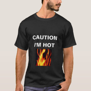 T-shirt PRÉCAUTION, je suis CHAUD