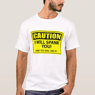 T-shirt Précaution - je vous donnerai une fessée !