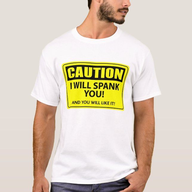 T-shirt Précaution - je vous donnerai une fessée ! (Devant)