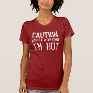 T-shirt PRÉCAUTION - MANIPULEZ AVEC SOIN - je suis CHAUD