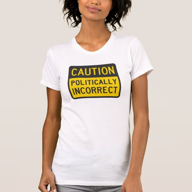 T-shirt Précaution politiquement incorrecte (Devant)