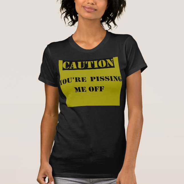 T-shirt Précaution : Vous me pissez (Devant)