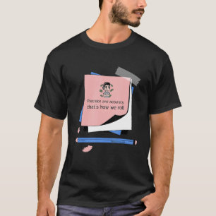 T-shirt Précision et précision, c'est comme ça que nous ro