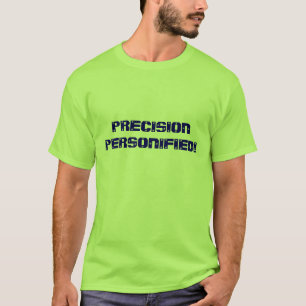 T-SHIRT PRÉCISION PERSONNIFIÉE !