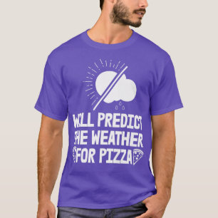 T-shirt Prédire La Météo Pour Les Prévisions De Pizza Les