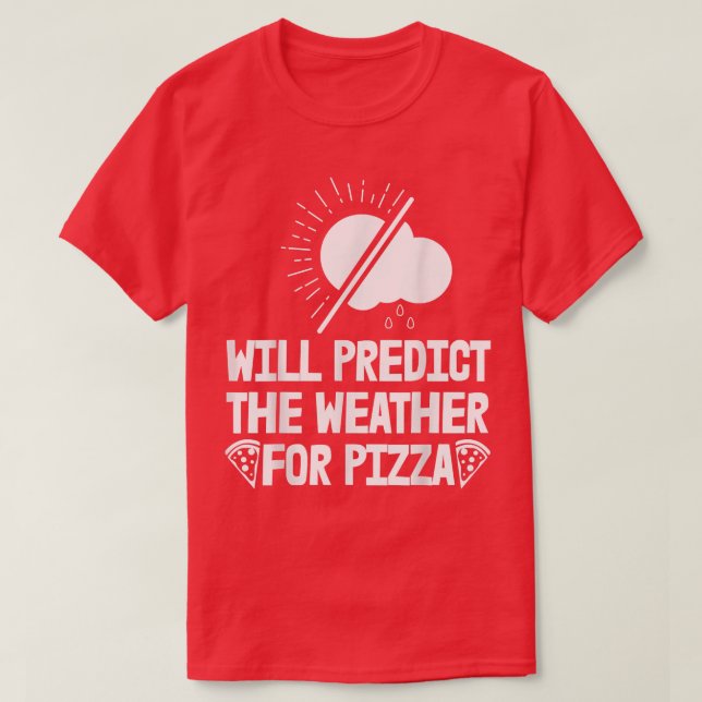 T-shirt Prédire La Météo Pour Les Prévisions De Pizza Les  (Design devant)