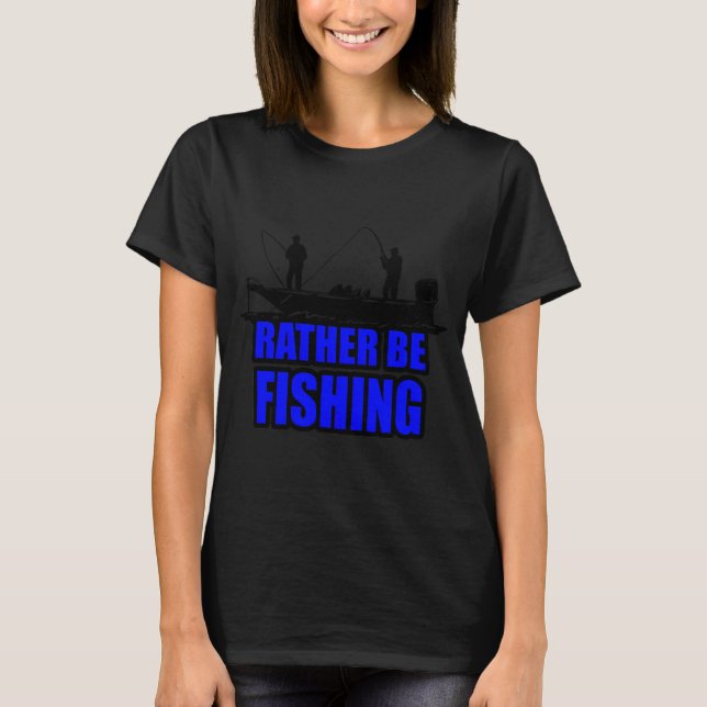 T-shirt Préférerais être en train de pêcher (Devant)