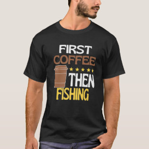 T-shirt Premier Café Puis Pêcher Caféine Amour Nouveauté F