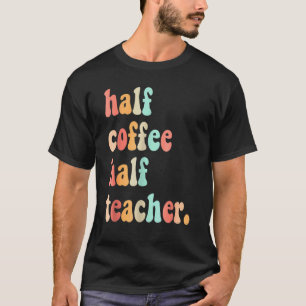 T-shirt Premier jour de l'école demi-café demi-enseignant