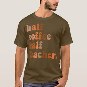 T-shirt Premier Jour De L'École Demi-Café Demi-Enseignants