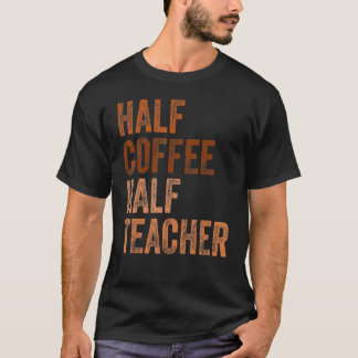 T-shirt Premier Jour D'école Moitié Café Moitié Enseignant