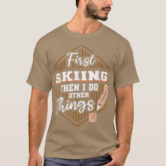 T-shirt Premier Ski Puis Faire D'Autres Choses Drôle Ski D