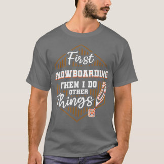 T-shirt Premier Snowboard Puis Faire D'Autres Choses Drôle